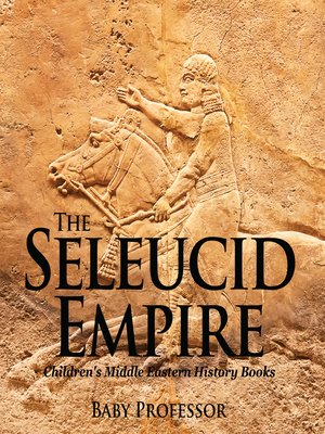 cover image of The Seleucid Empire--Children's Middle Eastern History Books